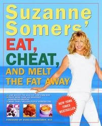 Suzanne Somers' Eat, Cheat, and Melt the Fat Away: *Feast on Real Foods--Includi