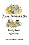 You're having me on : family poems
