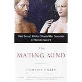 the mating mind how sexual choice shaped the evolution of human nature