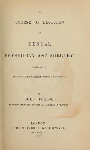 A Course of Lectures on Dental Physiology and Surgery Delivered at the Middlesex Hospital School of Medicine