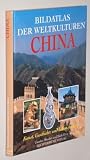Produkt-Bild: Bildatlas der Weltkulturen: China Kunst, Geschichte und Lebensformen Augsburg, Bechterm&uuml;nz, 1998. 31 cm. 239 S. m. Abb. Pappband. (ISBN 3-86047-797-8)