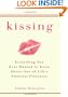 Kissing: Everything You Ever Wanted to Know About One of Life's Sweetest Pleasures