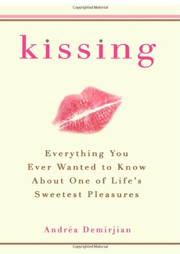 Kissing: Everything You Ever Wanted to Know About One of Life's Sweetest Pleasures
By Andrea Demirjian Kissing: Everything You Ever Wanted to Know About One of Life's Sweetest Pleasures
By Andrea Demirjian
