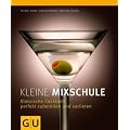 Kleine Mixschule: Klassische Cocktails perfekt zubereiten und variieren