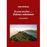 So you are free ... Zuhause ankommen (German Edition) ~ Jutta Heitland