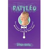Rattled: Surviving Your Baby's First Year Without Losing Your Cool