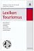 Lexikon Tourismus: Destinationen, Gastronomie, Hotellerie, Reisemittler, Reiseveranstalter, Verkehrsträger