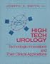 High Tech Urology: Technologic Innovations and Their Clinical Applications, 1e