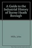 A guide to the industrial history of Surrey Heath Borough