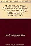 11 Los Angeles artists : [catalogue of an exhibition at the] Hayward Gallery, 30 September - 7 November 1971