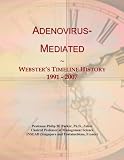Adenovirus-Mediated: Webster's Timeline History, 1991 - 2007