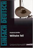 EinFach Deutsch - Unterrichtsmodelle: Friedrich Schiller 'Wilhelm Tell'