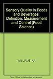 Sensory quality in foods and beverages : definition, measurement and control