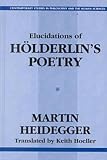 Elucidations of Holderin's Poetry (157392735X) by Heidegger, Martin