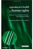 Reproductive Health and Human Rights: Integrating Medicine, Ethics, and Law (Issues in Biomedical Ethics)