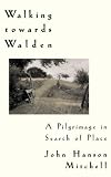  : Walking Towards Walden: A Pilgrimage in Search of Place