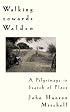 Walking Towards Walden: A Pilgrimage in Search of Place