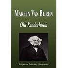 Martin Van Buren - Old Kinderhook (Biography) by  Biographiq