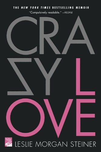 Crazy Love, by Leslie Morgan Steiner Crazy Love, by Leslie Morgan Steiner