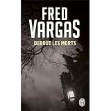 Debout les mortspar Fred Vargas