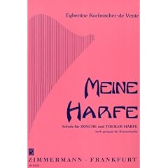 Meine Harfe: Schule f�r Irische und Tiroler Harfe (auch geeignet f�r Konzertharfe)