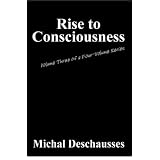 Rise To Consciousness - Volume Three of a Four Volume Series (Rise to Consciousness)