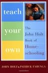 Teach Your Own: The John Holt Book Of...