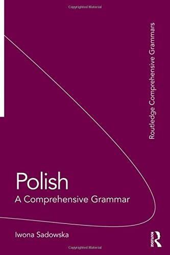Polish: A Comprehensive Grammar (Routledge Comprehensive Grammars)
