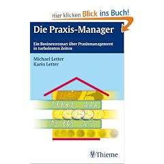 Die Praxis-Manager: Ein Businessroman �ber Praxismanagement in turbulenten Zeiten