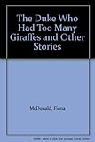 The duke who had too many giraffes, and other stories