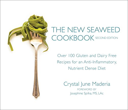 The New Seaweed Cookbook, Second Edition: Over 100 Gluten and Dairy Free Recipes for an Anti-Inflammatory, Nutrient Dense Diet