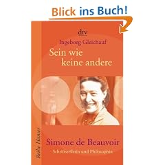 Sein wie keine andere. Simone de Beauvoir: Schriftstellerin und Philosophin