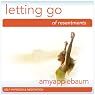 Letting Go of Resentment (Self-Hypnosis & Meditation): Releae the Past & Learn Forgiveness