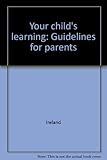 Your child's learning : guidelines for parents
