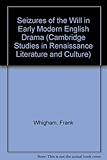 Seizures of the will in early modern English drama