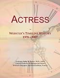 Actress: Webster's Timeline History, 1976 - 2007