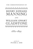 The correspondence of Henry Edward Manning and William Ewart Gladstone : the complete correspondence, 1833-1891