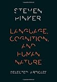 Language, Cognition, and Human Nature: Selected Articles