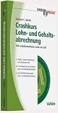 Crashkurs Lohn- und Gehaltsabrechnung: Alle Lohnbestandteile sicher im Griff