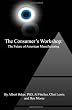 The Consumer's Workshop: The Future of American Manufacturing