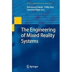 The Engineering of Mixed Reality Systems The Engineering of Mixed Reality Systems