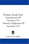 Pioneer Roads And Experiences Of Travelers V2: Historic Highways Of America V12