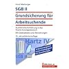 SGB II - Grundsicherung f�r Arbeitsuchende: Ausf�hrliche Einf�hrung in das Zweite Sozialgesetzbuch; Mit Gesetzestext und Verordnungen; Walhalla Rechtshilfen