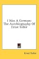 I Was A German: The Autobiography Of Ernst Toller