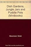 Dish gardens, jungle jars and puddle pots