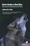 Born Under a Bad Sky: Notes from the Dark Side of the Earth (Counterpunch)