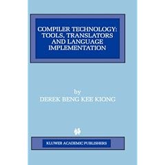 Compiler Technology: Tools, Translators and Language Implementation (The Springer International Series in Engineering and Computer Science)