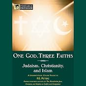 One God, Three Faiths: Judaism, Christianity, Islam [Portable Professor] | [F.E. Peters]