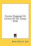 Excess Baggage Or Letters Of An Army Wife