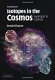 Handbook of Isotopes in the Cosmos: Hydrogen to Gallium (Cambridge Planetary Science)